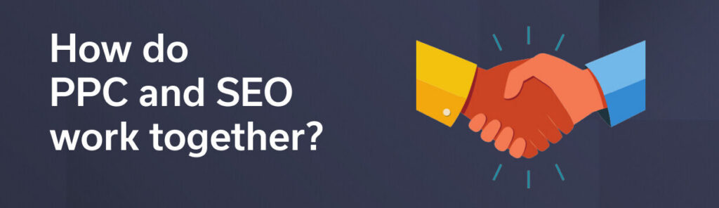 How do PPC and SEO work together