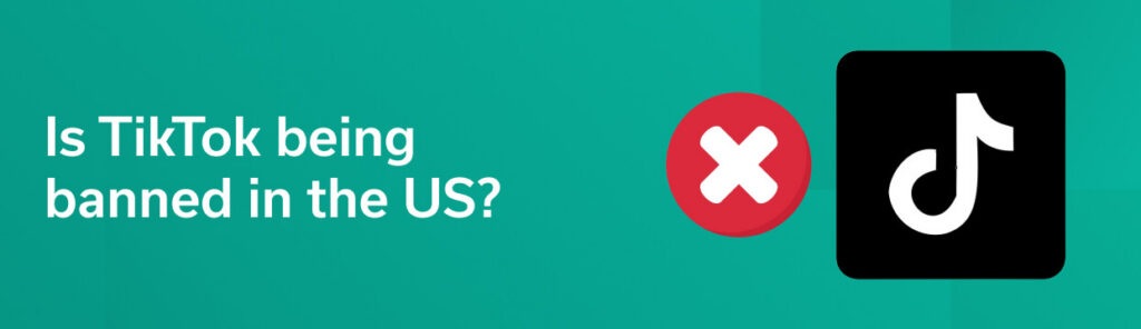 Is TikTok being banned in the US?