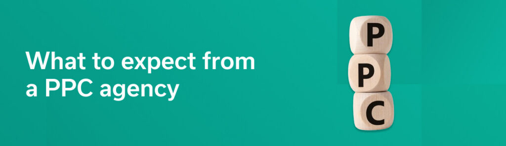 What to expect from a PPC agency
