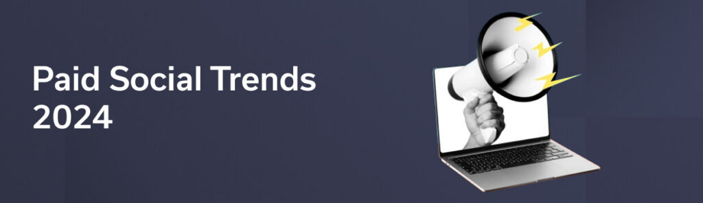 Paid Social Trends 2024