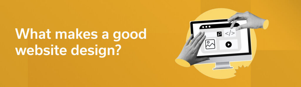 What makes a good website design?