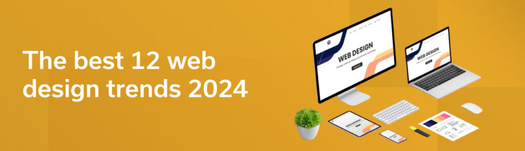 The best 12 web design trends 2024