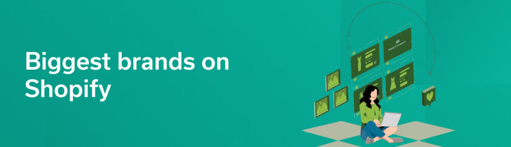 Biggest brands on Shopify