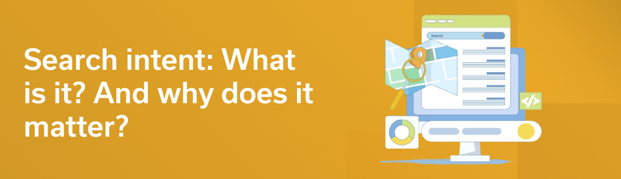 Search intent: What is it? And why does it matter?