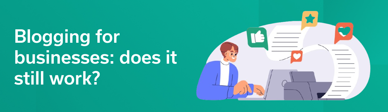 Blogging for businesses: does it still work?