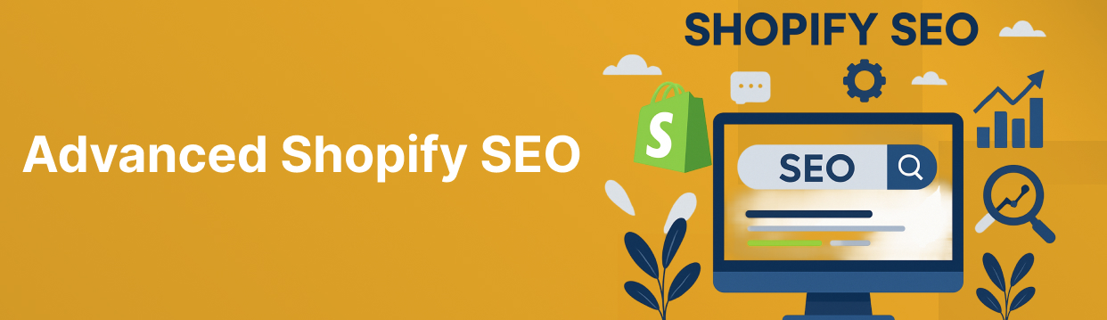 How to use Advanced Shopify SEO to rank sites higher in SERPs